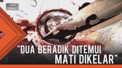 Dua beradik mati dikelar