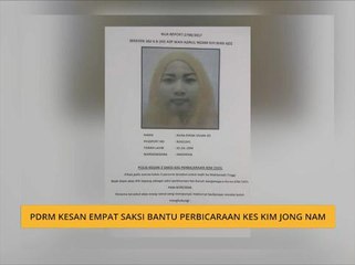 PDRM kesan empat saksi bantu perbicaraan kes Kim Jong Nam