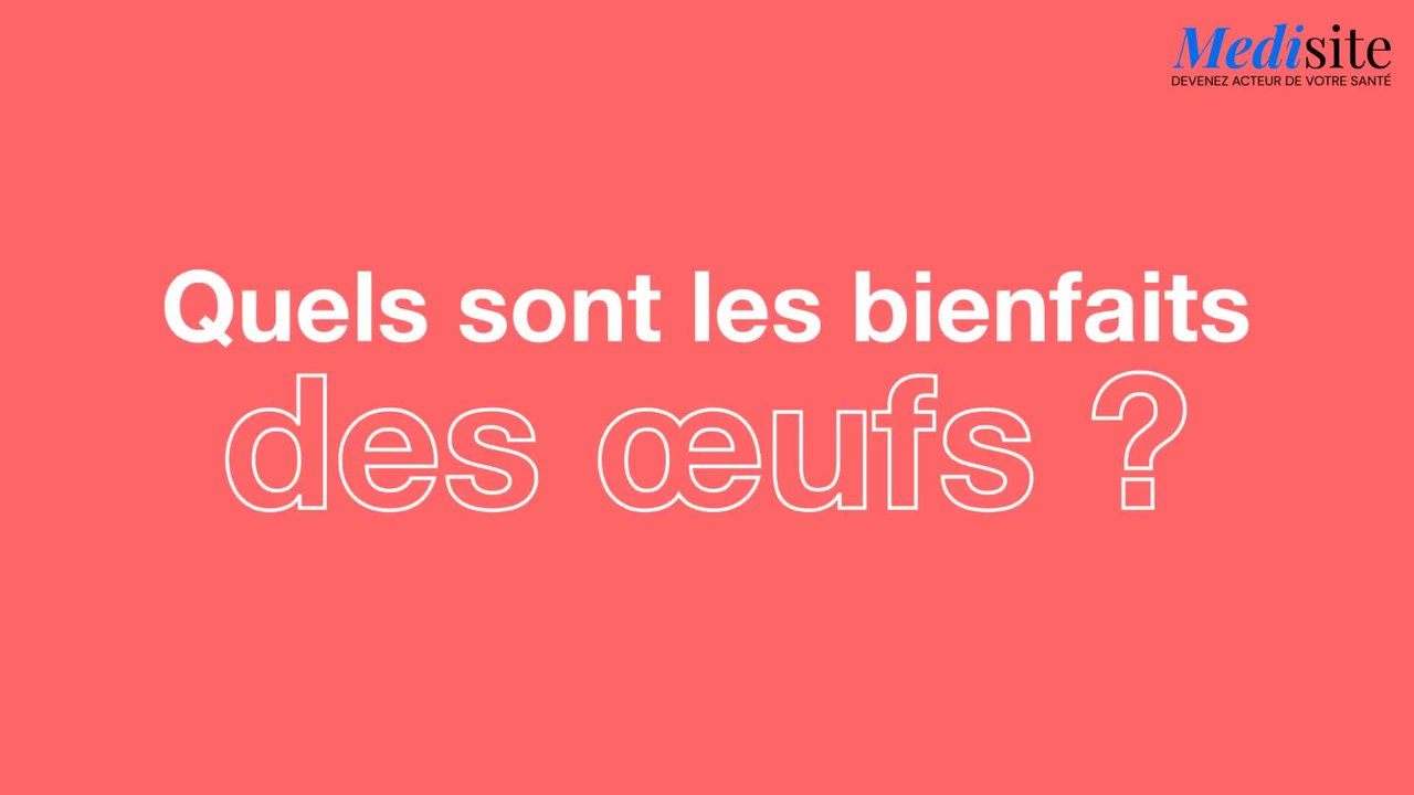 Quels sont les bienfaits des œufs ?