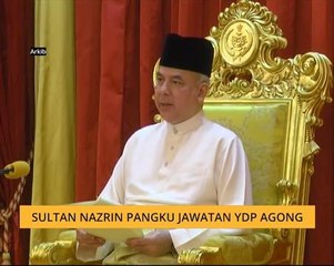 Sultan Nazrin Muizzuddin Shah pangku jawatan YDP Agong