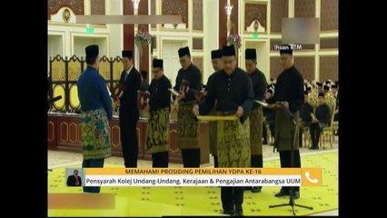 Komen Tengahari 7 Jan: Memahami prosiding pemilihan YDPA ke-16