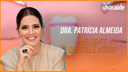 "MEU DENTE QUEBROU, E AGORA?"