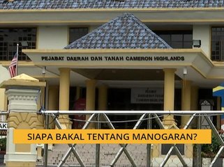 PRK Cameron Highlands: Siapa bakal tentang Manogaran?