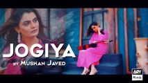 JOGIYA - Muskan Javed - ARY Musik