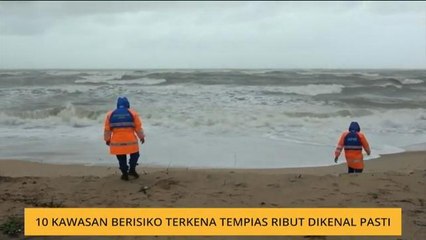 10 kawasan berisiko terkena tempias ribut dikenal pasti
