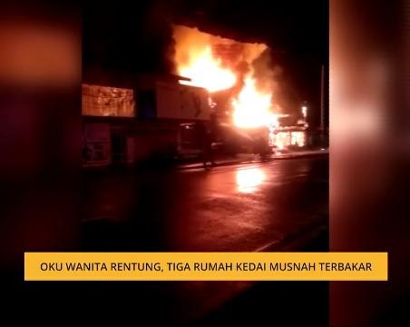 OKU wanita rentung, tiga rumah kedai musnah terbakar