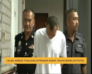Lelaki warga Thailand dipenjara enam tahun miliki pistol