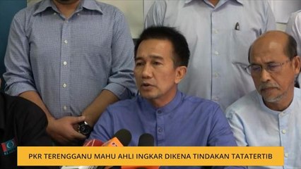 PKR Terengganu mahu ahli ingkar dikena tindakan tatatertib