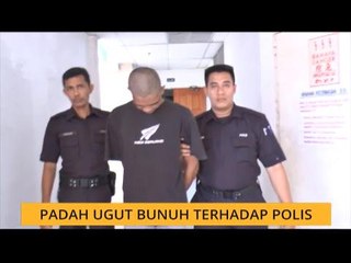 Padah ugut bunuh terhadap polis