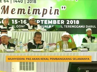 Muhyiddin: Pas akan kekal pembangkang selamanya