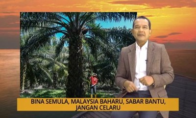 Nota Razak Chik: Bina semula, Malaysia Baharu, sabar bantu, jangan celaru