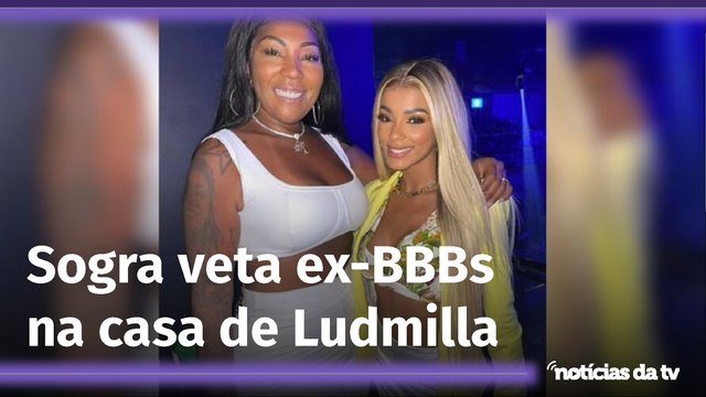 Sogra de Brunna não quer BBBs na casa de Ludmilla: ‘Gentalha’