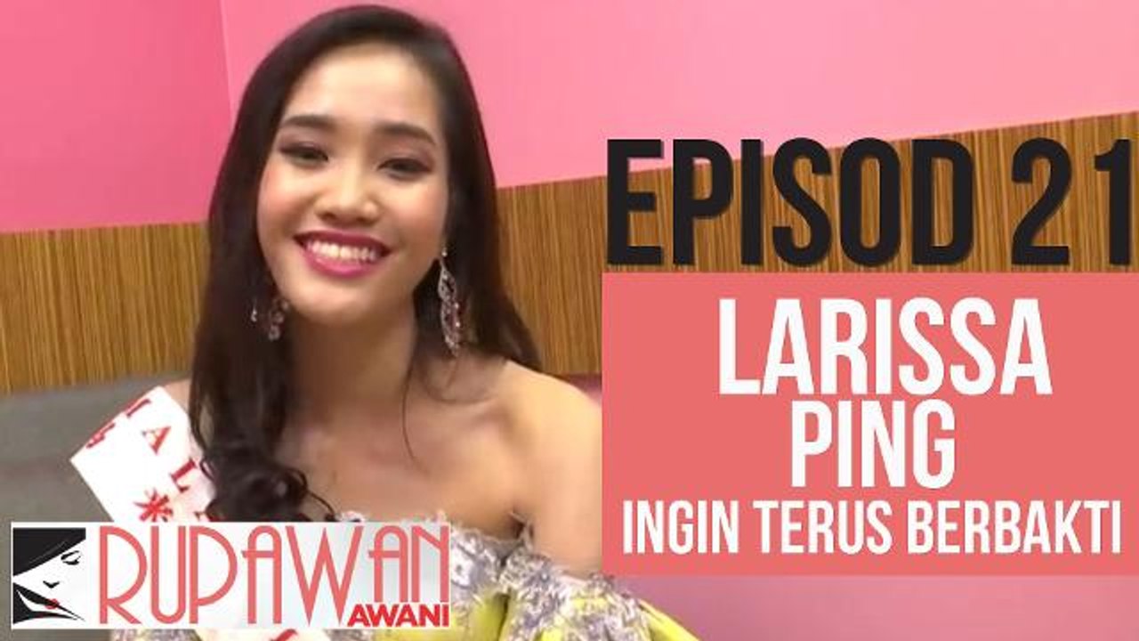Rupawan AWANI (EP21): Larissa Ping ingin terus berbakti kepada komuniti