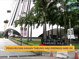 Pengurusan Kanan Tabung Haji direman hari ini
