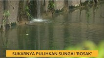 Sukarnya pulihkan sungai 'rosak'