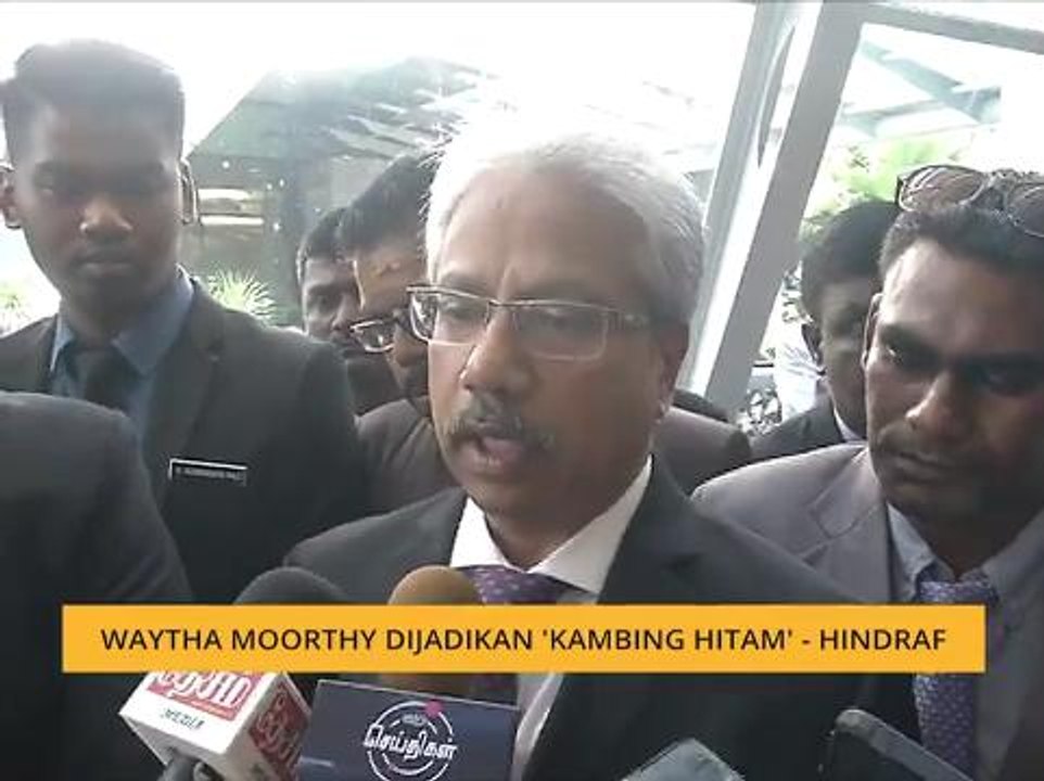 Waytha Moorthy dijadikan "Kambing Hitam" - HINDRAF