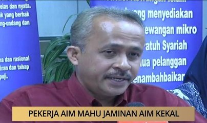 AWANI - Perak: Pekerja AIM mahu jaminan AIM kekal