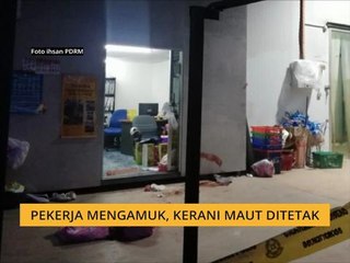 Pekerja mengamuk, seorang maut ditetak