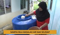 Kalendar Sabah: Sampai bila masalah air nak selesai?