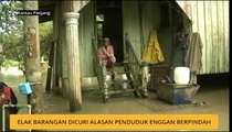 Elak barangan dicuri alasan penduduk enggan berpindah