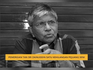 Pemergiaan Tan Sri Zainuddin satu kehilangan pejuang seni