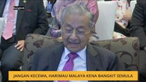 Jangan kecewa, Harimau Malaya kena bangkit semula