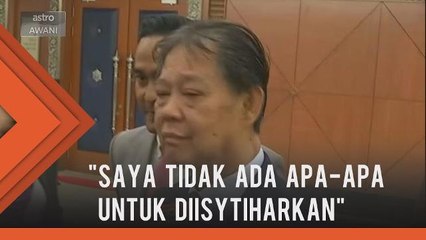 "Saya tidak ada apa-apa untuk diisytiharkan" - Ahli Parlimen Silam