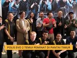 Polis EVO 2 temui peminat di Pantai Timur