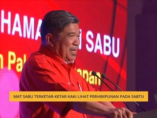Mat Sabu terketar-ketar kaki lihat perhimpunan pada Sabtu