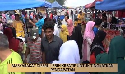 AWANI - Terengganu: Masyarakat diseru lebih kreatif untuk tingkatkan pendapatan