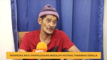 Peneroka rayu penyelesaian masalah hutang tanaman semula