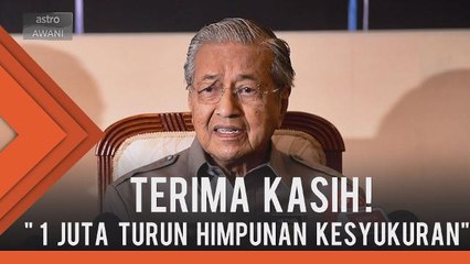 Terima kasih! 1 juta turun Himpunan 812 - Tun M