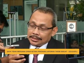 Saya tidak bersama SPRM ketika pindaan laporan 1MDB dibuat - Dzulkifli