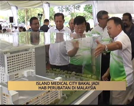 AWANI - P. Pinang: Island Medical City bakal jadi hab perubatan di Malaysia