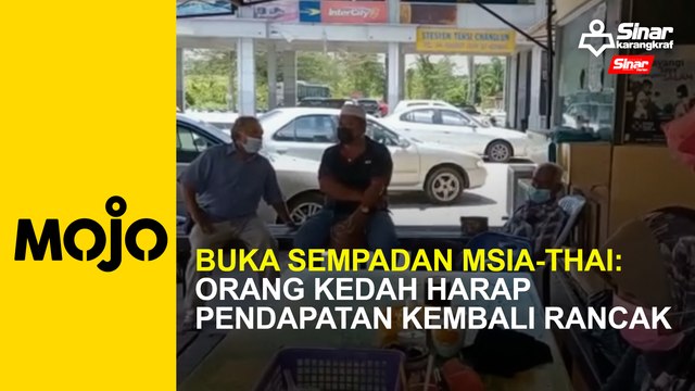 Buka sempadan Msia-Thai: Orang Kedah harap pendapatan kembali rancak