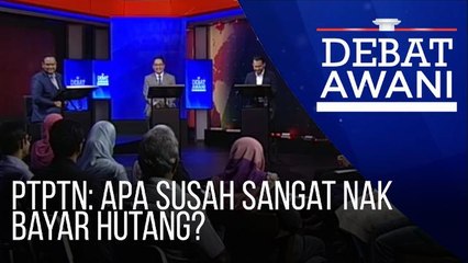 Debat AWANI: PTPTN: Apa susah sangat nak bayar hutang?