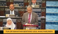Tun Dr Mahathir bentang Usul Khas Parlimen
