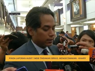 Pinda laporan audit 1MDB tindakan serius, mengecewakan - Khairy