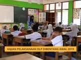 Kajian pelaksanaan DLP dibentang awal 2019 - KPM