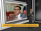 Komen Tengahari 26 Nov: Gerakan jatuhkan MB: Krisis Perak 2009 berulang?