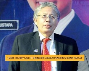 1MDB: Shukry Salleh disingkir sebagai Pengerusi Bank Rakyat