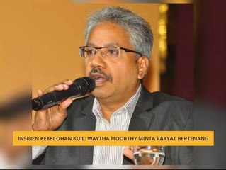 Insiden kekecohan kuil: Waytha Moorthy minta rakyat bertenang