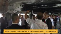 Laporan kebakaran HSA dibentang di Kabinet