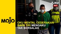 OKU mental cederakan bapa tiri mengaku tak bersalah