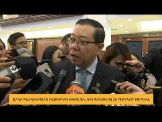 Dana Perlindungan Kesihatan Nasional B40 rangkum 36 penyakit kritikal