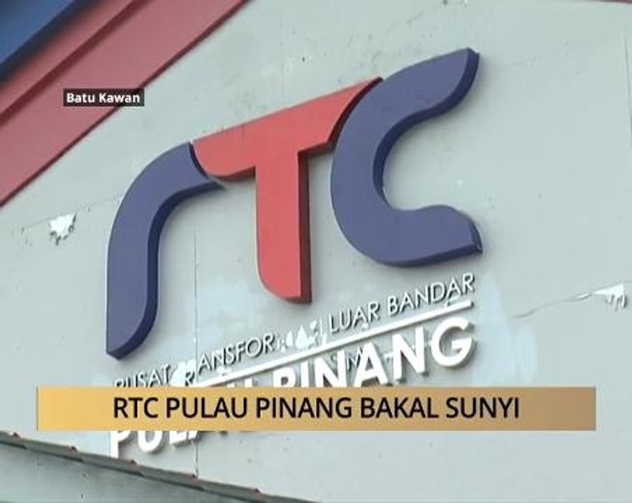 AWANI - Pulau Pinang: RTC Pulau Pinang bakal sunyi