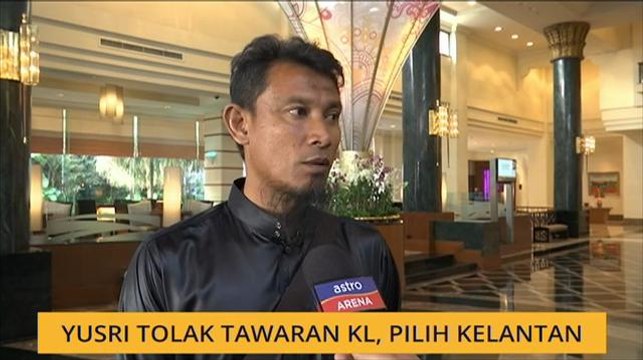 Yusri tolak tawaran KL, pilih Kelantan