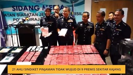 21 ahli sindikit pinjaman tidak wujud di 9 premis sekitar Kajang