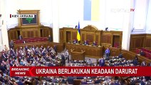 Ukraina Mulai Berlakukan Keadaan Darurat, Menyusul Invasi Rusia