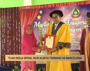 AWANI - Perak: Tuah bola sepak, Nur Aleeya terbang ke Barcelona